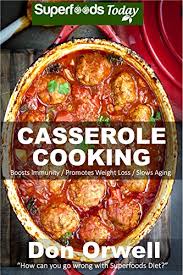 Healthy breakfast casserole with sausage. Amazon Com Casserole Cooking 60 Casserole Meals Casseroles For Breakfast Casserole Cookbook Casseroles Quick And Easy Wheat Free Diet Heart Healthy Diet Gluten Cookbook Casseroles Quick And Easy Book 51 Ebook Orwell Don