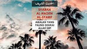 Berikut 10 nama malaikat dan tugasnya dalam islam: Hadith Mulia 4 Amalan Paling Disukai Allah Swt Dakwahdantarbiah Com