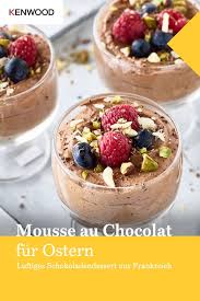 Mousse Au Chocolat Kenwood Club Rezept Dessert Schokolade Rezepte Schokoladendesserts