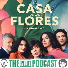 La casa de las flores. La Casa De Las Flores Netflix The Pilot Podcast Tv Reviews And Interviews Lyssna Har Poddtoppen Se