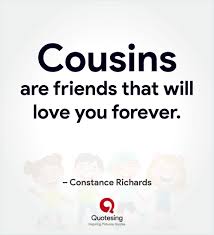 Win, lose or draw, you're all my cousins and i love you. 32 Inspirational Quotes For My Cousin Audi Quote