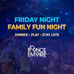 Bounce Empire - Friday Night Family Night