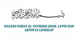 Dengan nama allah, yang maha pemurah, lagi maha mengasihani. Bacaan Surat Al Fatihah Dengan Bahasa Arab Dan Latin Serta Terjemahannya Tribun Sumsel