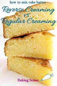 Cake Batter Mixing Methods Reverse Creaming Recipe Baking Science Cake Batter Cooking And Baking
