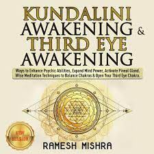 Most people have some psychic abilities, however they may be clouded by too much clutter or you . Kundalini Awakening Third Eye Awakening Audiobook Written By Ramesh Mishra Downpour Com