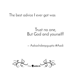 Have a good day sweetheart. Trust No One But God And Quotes Writings By Aakash Deep Gupta Yourquote