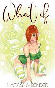 WHAT IF…(explicit adult erotic fairy tale fantasy short story collection)  by Natasha Bender – chacebook