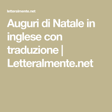 Auguri Di Natale In Inglese Con Traduzione Letteralmente Net Auguri Natale Natale Inglese