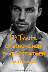 Home community general male self insert, male original character. 10 Traits Of Strong Men That Most Women Can T Handle Weak Men Men Self Development
