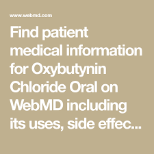 Find Patient Medical Information For Oxybutynin Chloride Oral On Webmd Including Its Uses Side Effects And Safe Oral Medical Information Prostatic Hypertrophy