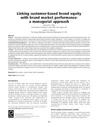 A brand equity framework should therefore recognize the importance of the customer in the creation and management of brand equity. Pdf Linking Customer Based Brand Equity With Brand Market Performance A Managerial Approach