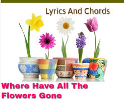 'my final night', 'your memory lives on', 'at night', 'between the walls of sorrow', 'lackrosy'. Where Have All The Flowers Gone Lyrics Chords Sheet Music Irish Folk Songs