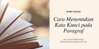 Apa yang sedang dibahas pada teks tersebut? Cara Menentukan Kata Kunci Atau Keyword Dalam Sebuah Paragraf Guru Galih