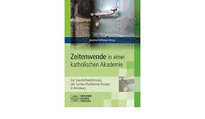 Dieses hotel befindet sich in idealer lage in der schönen altstadt von nürnberg und liegt nur 5 gehminuten vom hauptbahnhof. Zeitenwende Zur Standortbestimmung Des Caritas Pirckheimer Hauses In Nurnberg Veroffentlichungen Der Cph Jugendakademie Amazon De Grillmeyer Siegfried Bucher
