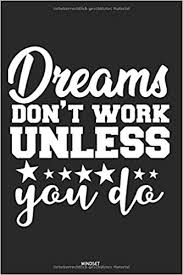 Tarini mohan january 17, 2017 i'm always doing things i can't do. Dreams Don T Work Unless You Do Mindset Kariertes Notizbuch Mit 150 Seiten Schones Notizbuch Design Baugaa Amazon De Bucher