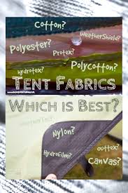 Tent Fabrics Which Is The Best Canvas Polycotton Polyester