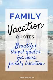 We began rafting other stretches of the green river and colorado rivers shortly thereafter, including cataract canyon, desolation canyon, and westwater canyon. Inspirational Travel Quotes For Every Kind Of Adventure Family Vacation Quotes Vacation Quotes Family Travel Quotes