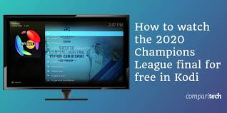 You can watch the final match of the uefa champions league 2021 on the website, watch it live, in high quality for free. How To Live Stream The Champions League Final 2021 On Kodi