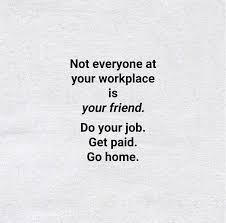Do Your Job Get Paid Go Home Leaving A Job Quotes Home Quotes And Sayings Job Quotes