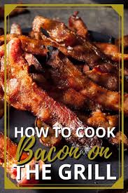 Whether you're cooking for your family or hosting a larg. How To Cook Bacon On The Grill Recipe Marker