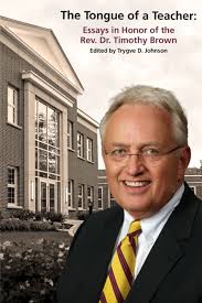 The Tongue of a Teacher: Essays in Honor of the Rev. Dr. Timothy Brown:  Johnson, Trygve D.: 9781950572175: Amazon.com: Books