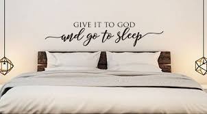 Give It To God And Go To Sleep Farmhouse Decor Vinyl Wall Etsy Bedroom Wall Decor Above Bed Wall Decals For Bedroom Vinyl Wall Decals Bedroom