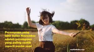 Ada banyak kata kata keren abis yang bisa kamu gunakan untuk menambah kekerenanmu. Kata Kata Mutiara Perempuan Lahir Bulan November Terbaru Captionkata Com 2021 Caption Dp Bbm Kata Bijak Terbaru