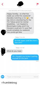 Well 3rd day having tinder. Steve You Matched With Steve On 21019 Happy Sunday So What Has Made You Smile This Weekend Besides Matching W Me I D Say Mine Is Volunteering For The Tim Tebow Prom For