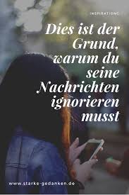Dies Ist Der Grund Warum Du Seine Nachrichten Ignorieren Musst Zitate Beenden Beziehung Beenden Nicht Interessiert