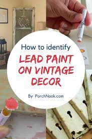 how to identify lead paint on vintage decor vintage decor lead paint porch nook