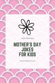 Maybe you would like to learn more about one of these? Mother S Day Jokes For Kids Laugh With Mom Free Printable Jokes
