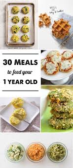30 Meal Ideas For A 1 Year Old Baby Food Recipes Baby Eating Food