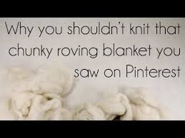 Knit for you and yes, i knit. Why You Shouldn T Knit That Chunky Roving Blanket You Saw On Pinterest Youtube