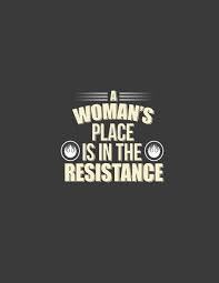 She loves him in spite of his deformity. A Woman S Place Is In The Resistance Resistance Women 8 5 X 11 Size 120 Lined Pages Woman Journal Publishing Kkd Amazon De Bucher