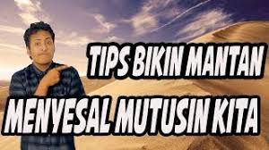 10 cara yang bisa kamu coba biar mantan nyesel mutusin kamu Tips Bikin Mantan Nyesel Mutusin Kita Youtube
