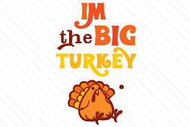 Download I M The Big Turkey Svg Cut File By Creative Fabrica Crafts Creative Fabrica SVG Cut Files