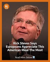 Rick Steves has learned through his travels that Europeans are envious of  American breakfast both for its hearty offerings and culture.