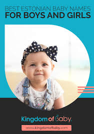 Here are the most popular baby names of 2019 for boys and girls the social security administration is out with its latest look at the top baby names. Best Estonian Baby Names For Boys And Girls Kingdom Of Baby