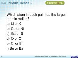 Chapter 6 The Periodic Table 6 3 Periodic Trends Ppt Download