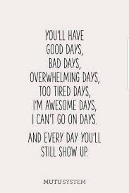 You Ll Have Good Days Bad Days Bad Day Quotes Bad Day At Work Quotes Bad Mom Quotes
