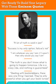 Get Ready To Build Your Legacy With These Eminem Quotes Eminem Quotes Eminem Quotes