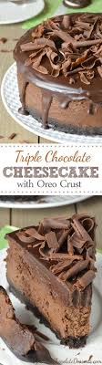 Triple Chocolate Cheesecake With Oreo Crust Recette Gateaux Et Desserts Recette Dessert Delicieux Desserts