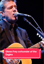 History of Eagles Glen Frye Life in Fast Lane