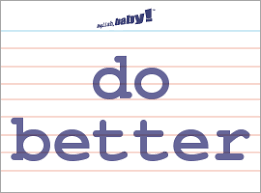 To make more tolerable or acceptable trying to better the lot of slum dwellers. What Does Do Better Mean Learn English At English Baby
