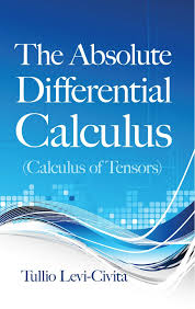 The Absolute Differential Calculus Calculus Of Tensors Differential Calculus Calculus Advanced Mathematics