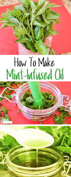 Learning How To Make Mint Infused Oil Is A Pretty Easy Process This Diy Mint Infused Oil Tutorial Gives The S Infused Oil Recipes Infused Oils Infused Oil Diy