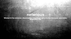 Nefarious comes from the latin nefas crime, impiety. if something is nefarious, it is criminal, evil, malicious and wicked. What Does Nefarious Mean Youtube