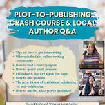 RESCHEDULED - Plot-to-Publishing Crash Course & Local Author Q&A