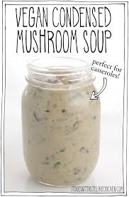 Vegan Condensed Mushroom Soup Perfect For Casseroles It Doesn T Taste Like Chicken