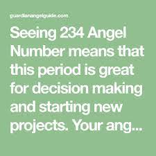 Seeing 234 Angel Number Means That This Period Is Great For Decision Making And Starting New Projects Your Angels Want You To Angel Angel Guide Angel Numbers